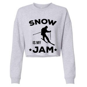 Snow Is My Jam Skiing Lover Sports Ski Instructor Skier Funny Gift Cropped Pullover Crew