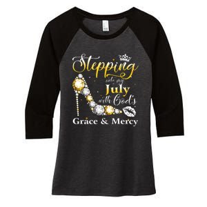 Stepping Into My July Birthday With GodS Grace And Mercy Women's Tri-Blend 3/4-Sleeve Raglan Shirt