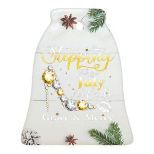 Stepping Into My July Birthday With GodS Grace And Mercy Ceramic Bell Ornament