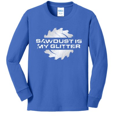 Sawdust Is My Glitter Great Gift Distressed Funny Woodworking Gift Kids Long Sleeve Shirt