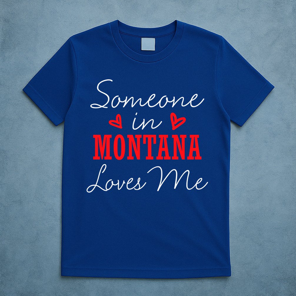 Someone In Montana Loves Me Relationship Couple Helena Funny Gift T-Shirt