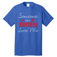 Someone In Montana Loves Me Relationship Couple Helena Funny Gift Tall T-Shirt