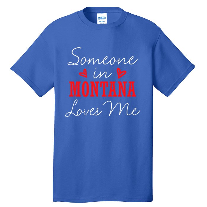 Someone In Montana Loves Me Relationship Couple Helena Funny Gift Tall T-Shirt