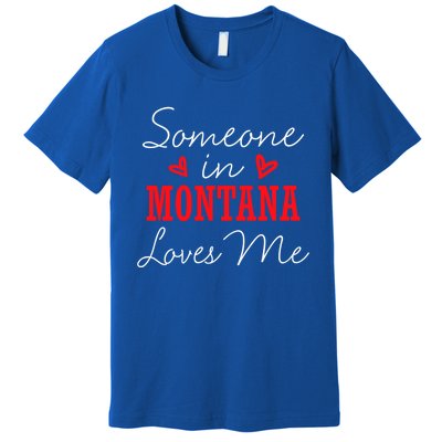 Someone In Montana Loves Me Relationship Couple Helena Funny Gift Premium T-Shirt