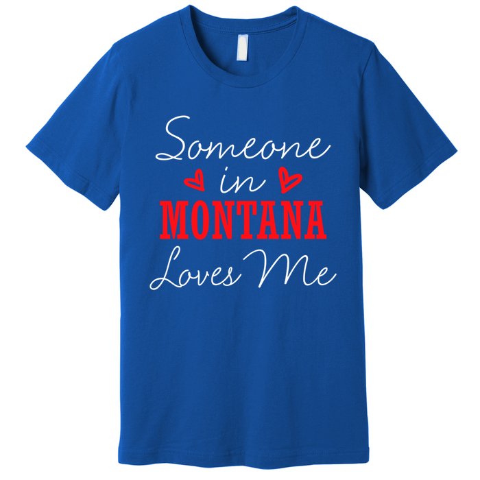 Someone In Montana Loves Me Relationship Couple Helena Funny Gift Premium T-Shirt