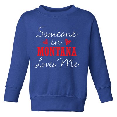 Someone In Montana Loves Me Relationship Couple Helena Funny Gift Toddler Sweatshirt