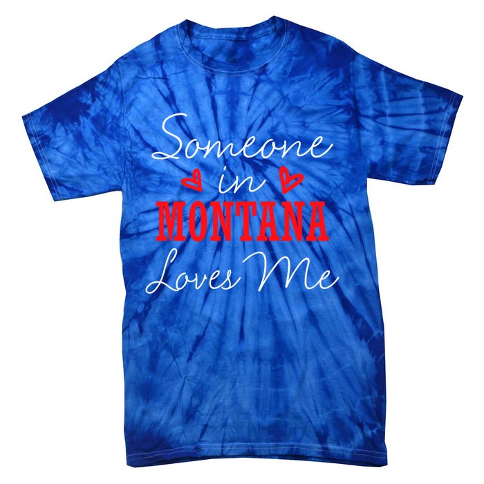 Someone In Montana Loves Me Relationship Couple Helena Funny Gift Tie-Dye T-Shirt