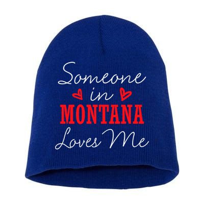 Someone In Montana Loves Me Relationship Couple Helena Funny Gift Short Acrylic Beanie