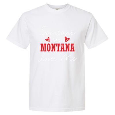 Someone In Montana Loves Me Relationship Couple Helena Funny Gift Garment-Dyed Heavyweight T-Shirt