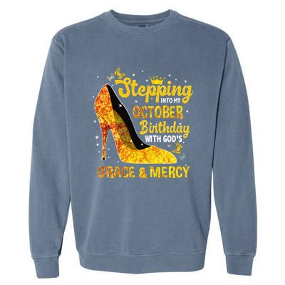 Stepping Into My October Birthday With Gods Grace and Mercy Garment-Dyed Sweatshirt