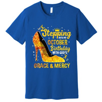 Stepping Into My October Birthday With Gods Grace and Mercy Premium T-Shirt