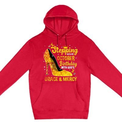 Stepping Into My October Birthday With Gods Grace and Mercy Premium Pullover Hoodie