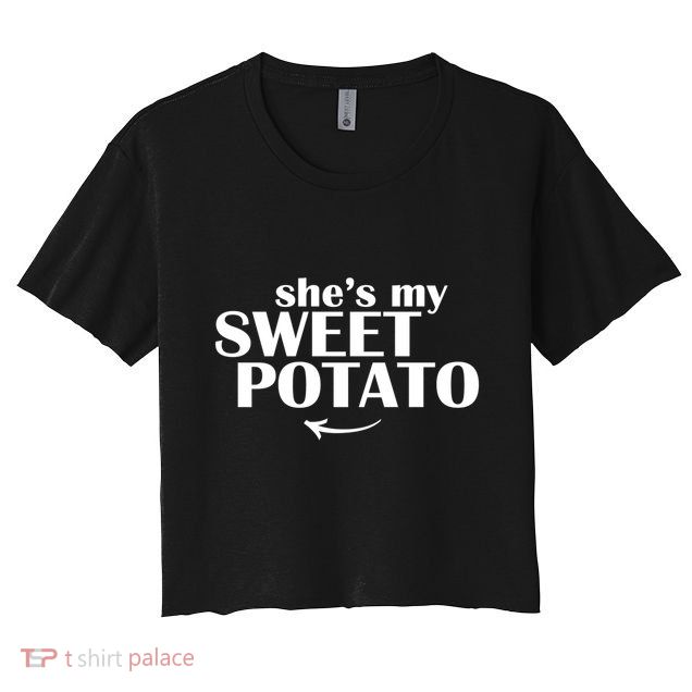 She Is My Sweet Potato I Yam Cute Couples Matching Funny Gift Crop Top
