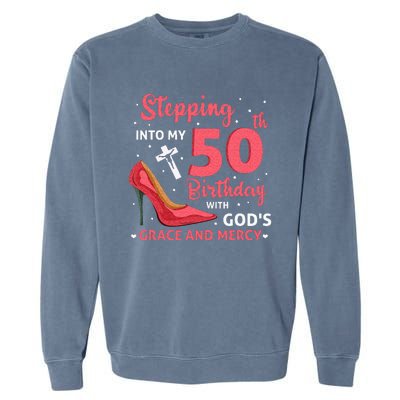 Stepping Into My 75th Birthday With Gods Grace & Mercy Garment-Dyed Sweatshirt