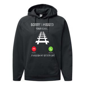 Sorry I Missed Your Call I Was On Another Line Train Lovers Performance Fleece Hoodie