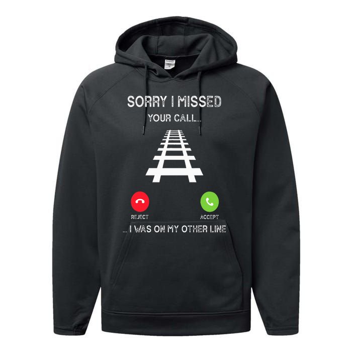 Sorry I Missed Your Call I Was On Another Line Train Lovers Performance Fleece Hoodie