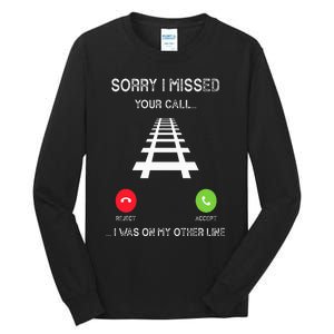 Sorry I Missed Your Call I Was On Another Line Train Lovers Tall Long Sleeve T-Shirt