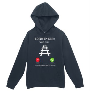 Sorry I Missed Your Call I Was On Another Line Train Lovers Urban Pullover Hoodie