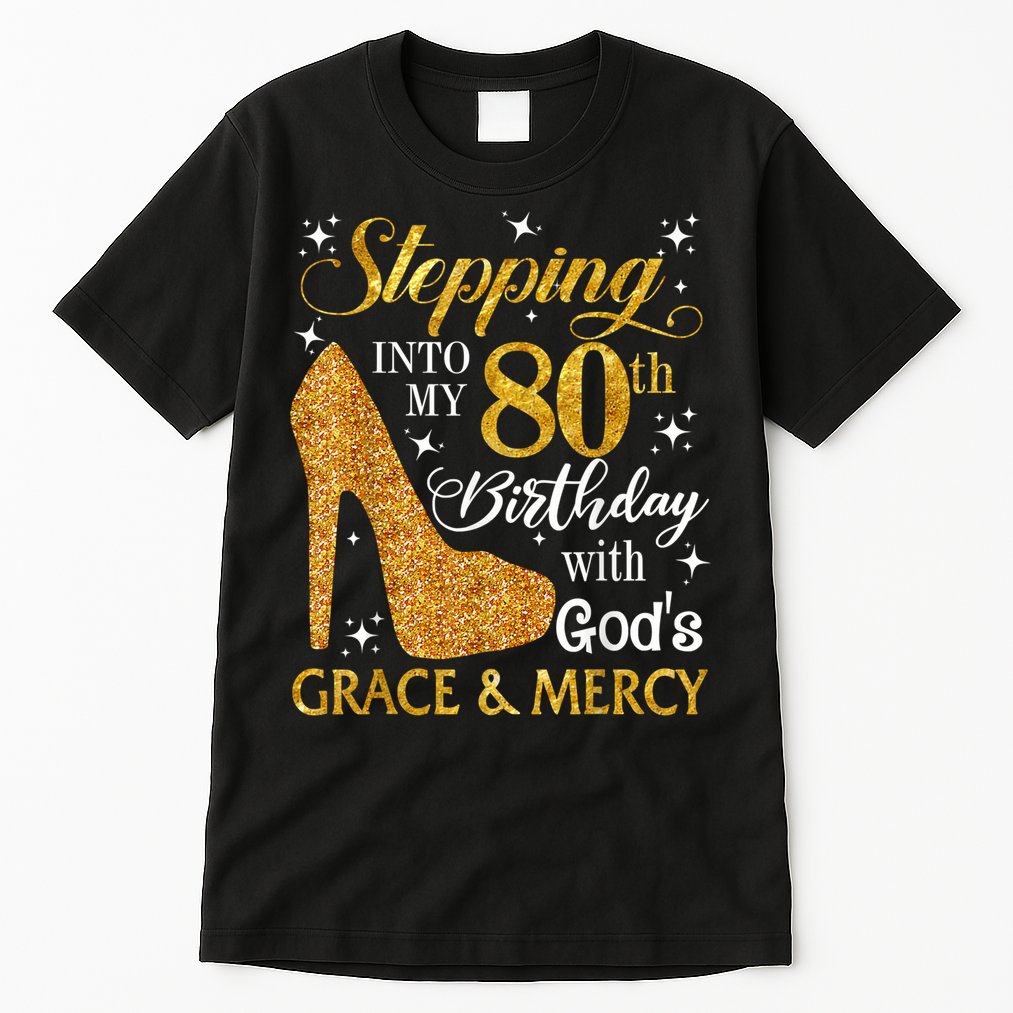 Stepping Into My 80th Birthday With God's Grace And Mercy Tall T-Shirt