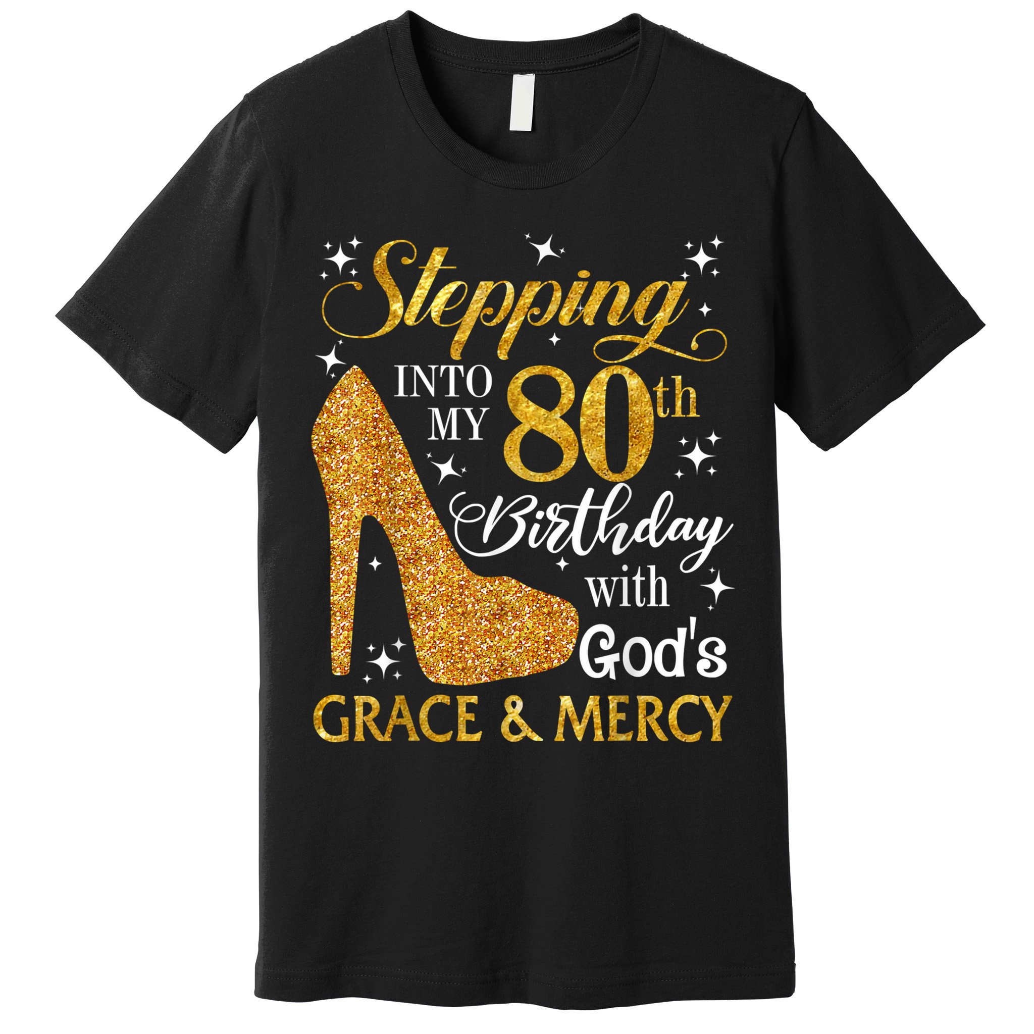 Stepping Into My 80th Birthday With God's Grace And Mercy Premium T-Shirt