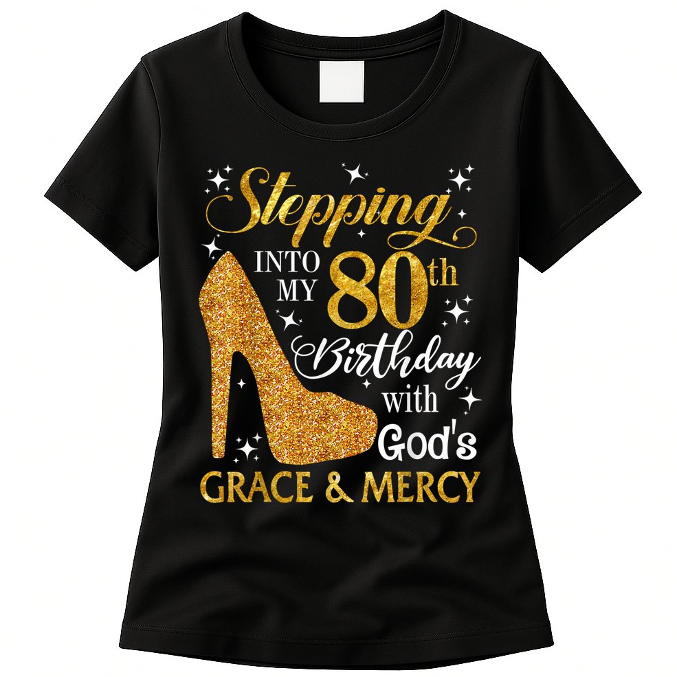Stepping Into My 80th Birthday With God's Grace And Mercy Womens T-Shirt