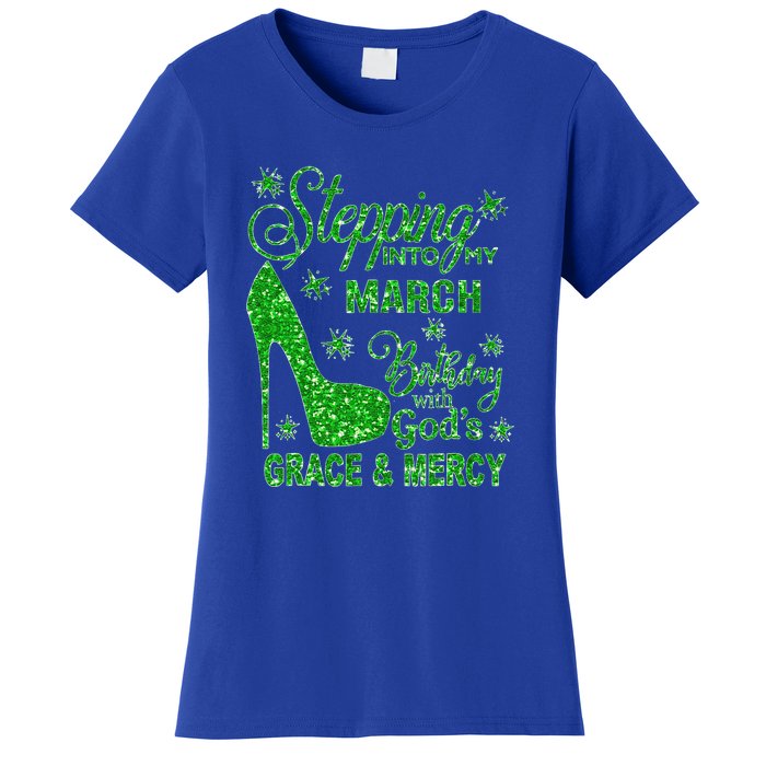 Stepping Into My March Birthday With Gods Grace And Mercy Women's T-Shirt