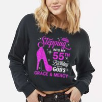 Stepping Into My 55th Birthday With God's Grace And Mercy Cropped Pullover Crew