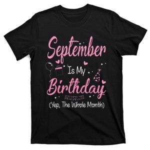 September Is My Birthday Month Yep The Whole Month T-Shirt