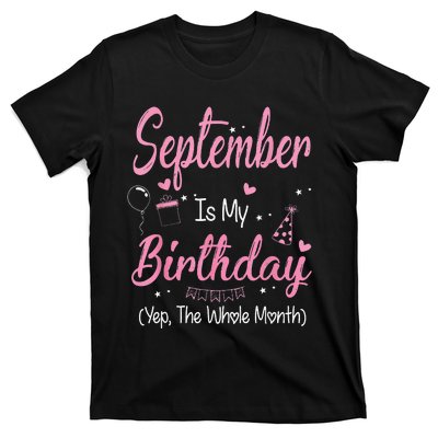 September Is My Birthday Month Yep The Whole Month T-Shirt