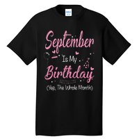 September Is My Birthday Month Yep The Whole Month Tall T-Shirt