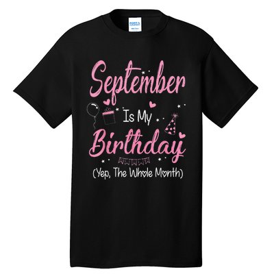 September Is My Birthday Month Yep The Whole Month Tall T-Shirt