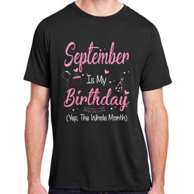 September Is My Birthday Month Yep The Whole Month Adult ChromaSoft Performance T-Shirt