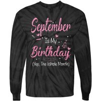 September Is My Birthday Month Yep The Whole Month Tie-Dye Long Sleeve Shirt