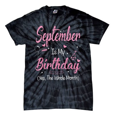 September Is My Birthday Month Yep The Whole Month Tie-Dye T-Shirt