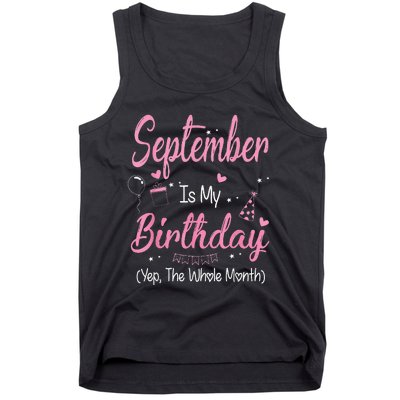 September Is My Birthday Month Yep The Whole Month Tank Top