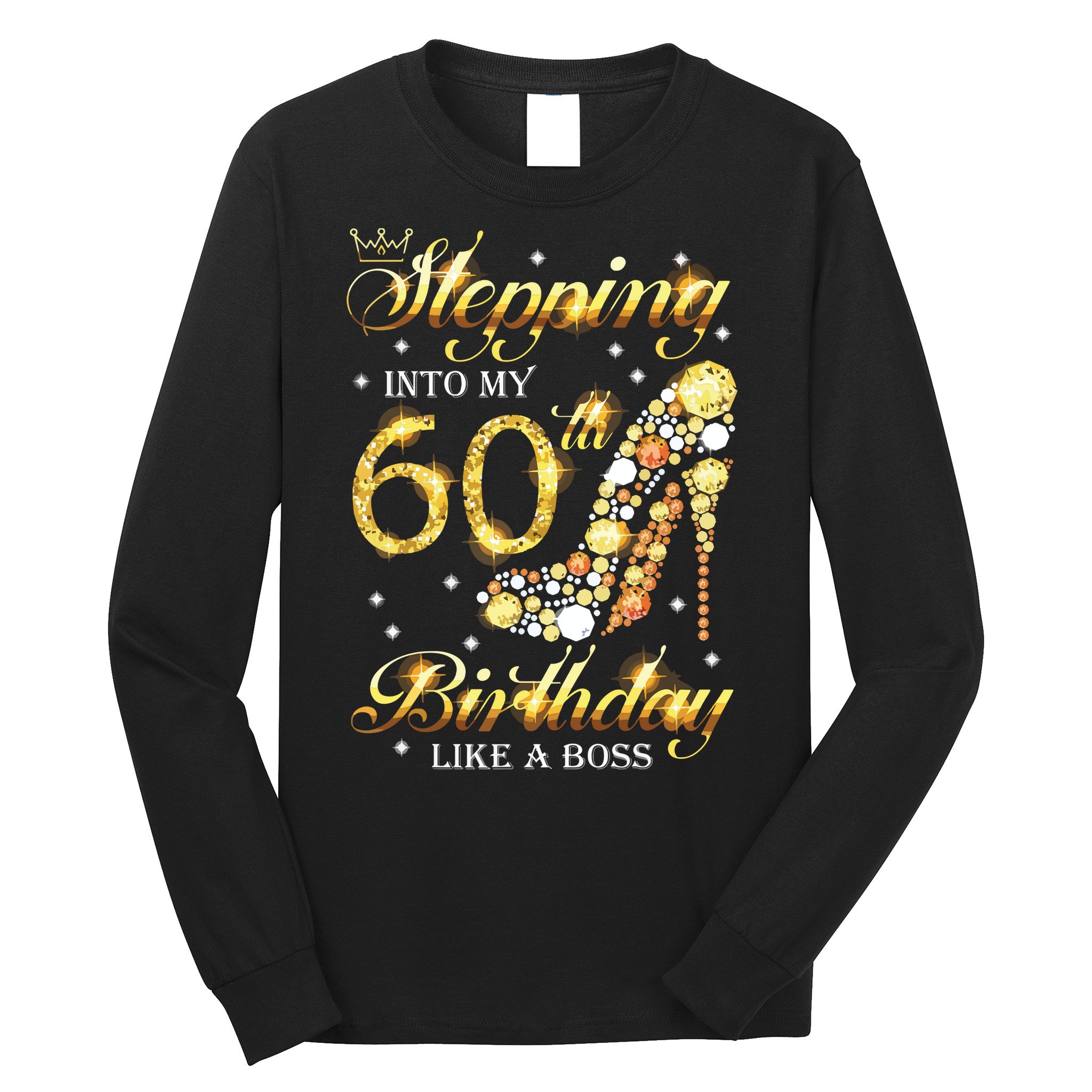 Stepping Into My 60 Birthday Like A Boss 60th BDay Party Long Sleeve Shirt