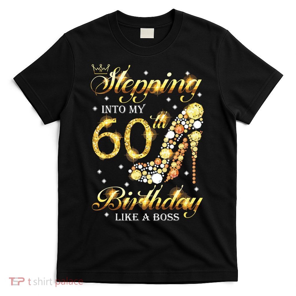 Stepping Into My 60 Birthday Like A Boss 60th BDay Party T-Shirt