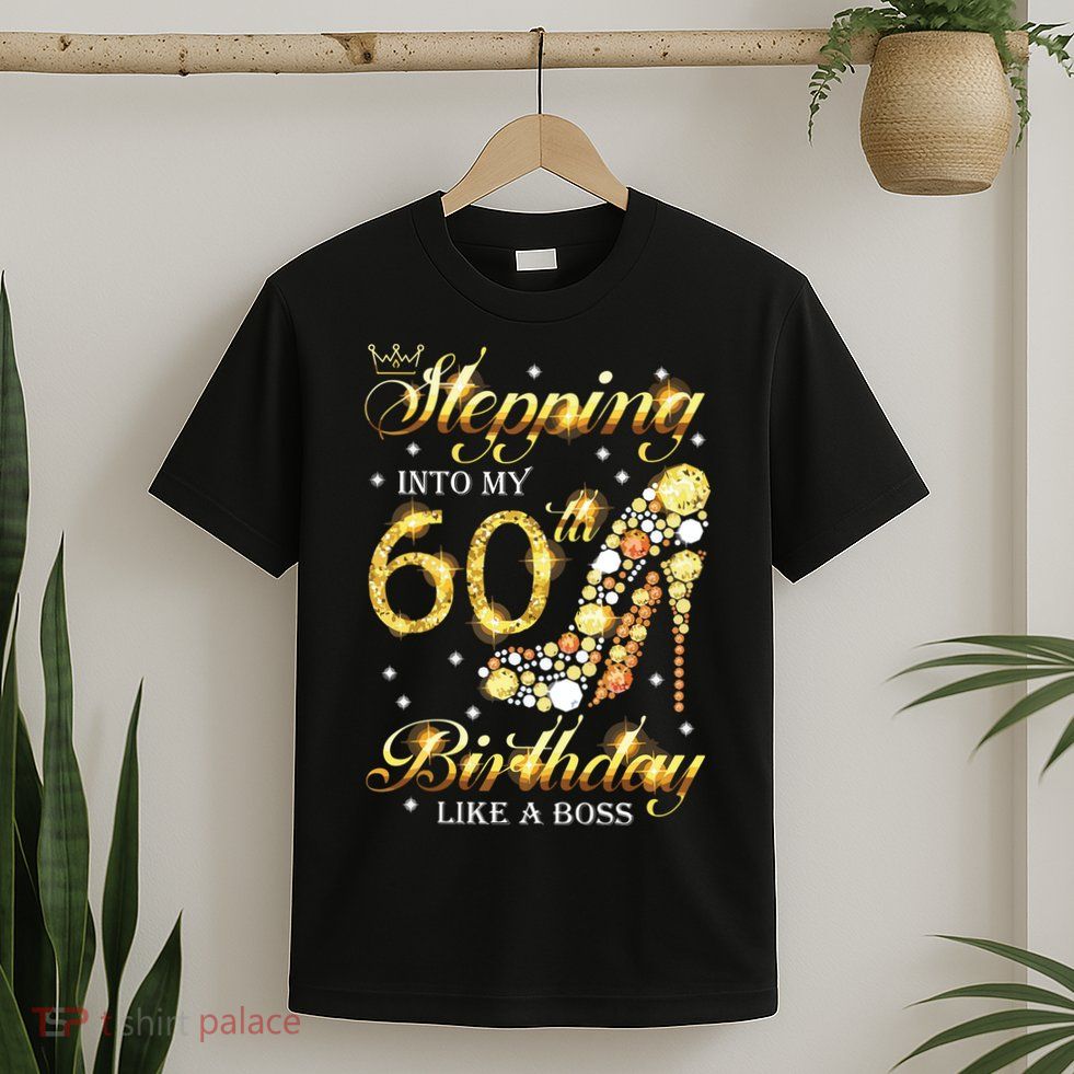 Stepping Into My 60 Birthday Like A Boss 60th BDay Party T-Shirt