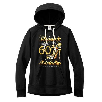 Stepping Into My 60 Birthday Like A Boss 60th BDay Party Women's Fleece Hoodie