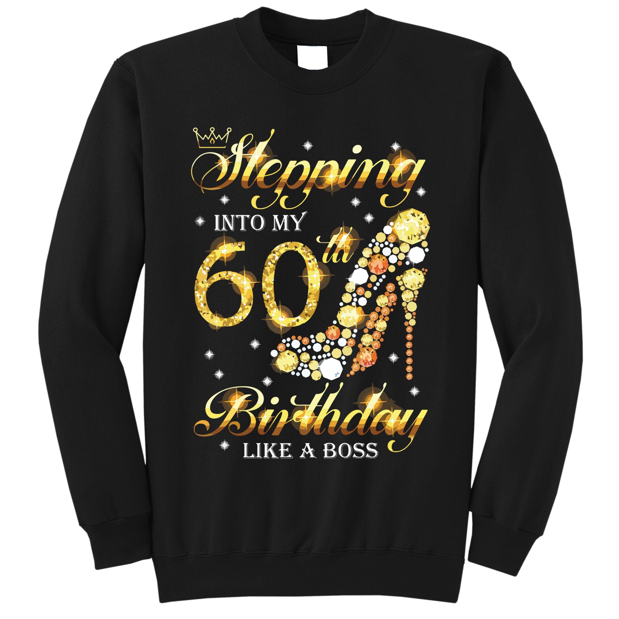 Stepping Into My 60 Birthday Like A Boss 60th BDay Party Tall Sweatshirt