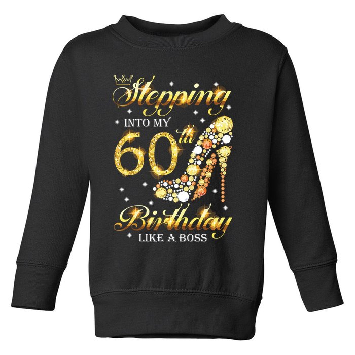 Stepping Into My 60 Birthday Like A Boss 60th BDay Party Toddler Sweatshirt