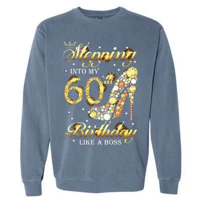 Stepping Into My 60 Birthday Like A Boss 60th BDay Party Garment-Dyed Sweatshirt