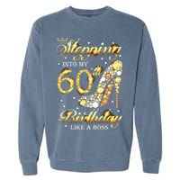 Stepping Into My 60 Birthday Like A Boss 60th BDay Party Garment-Dyed Sweatshirt