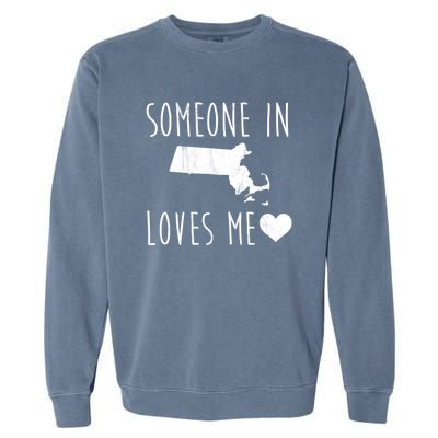 Someone In Massachusetts Loves Me! Cute State Gift Garment-Dyed Sweatshirt