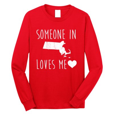 Someone In Massachusetts Loves Me! Cute State Gift Long Sleeve Shirt