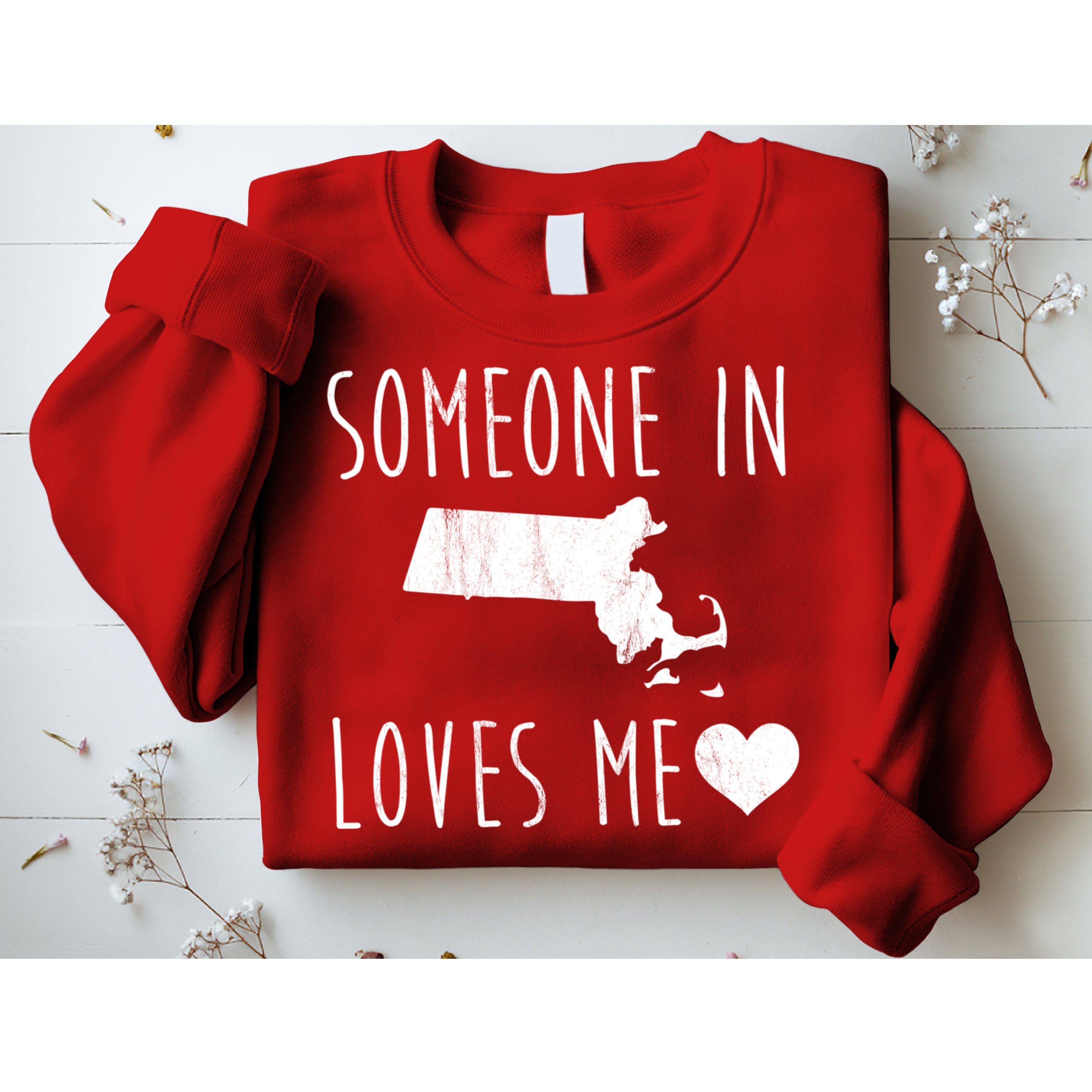 Someone In Massachusetts Loves Me! Cute State Gift Sweatshirt
