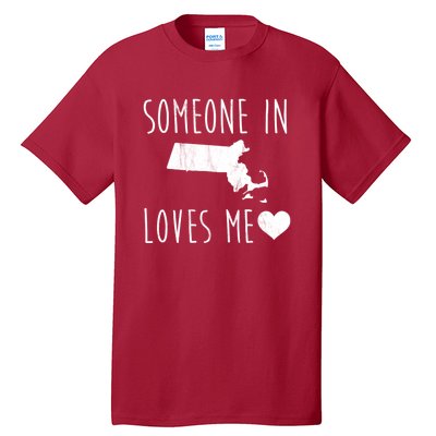 Someone In Massachusetts Loves Me! Cute State Gift Tall T-Shirt