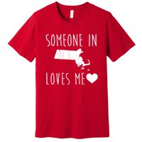 Someone In Massachusetts Loves Me! Cute State Gift Premium T-Shirt