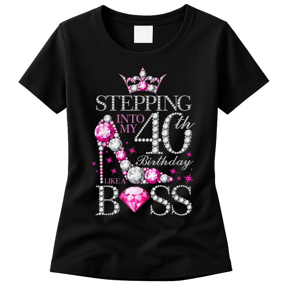 Stepping Into My 40th Birthday Like A boss Womens T-Shirt