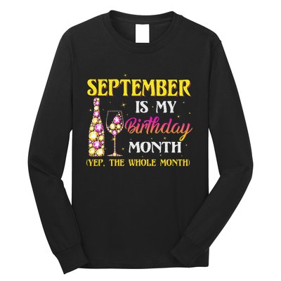 September Is My Birthday Month Yep The Whole Month Long Sleeve Shirt